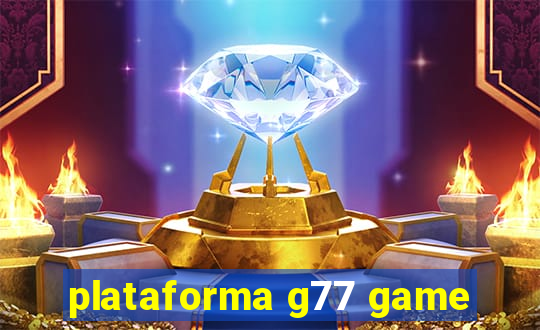 plataforma g77 game